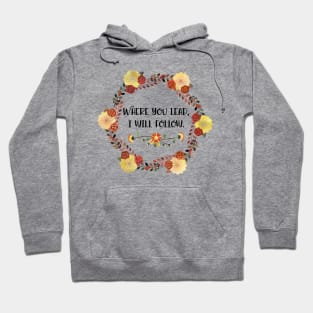 Where you lead, I will follow. Hoodie